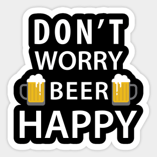 Don't Worry Beer Happy Sticker